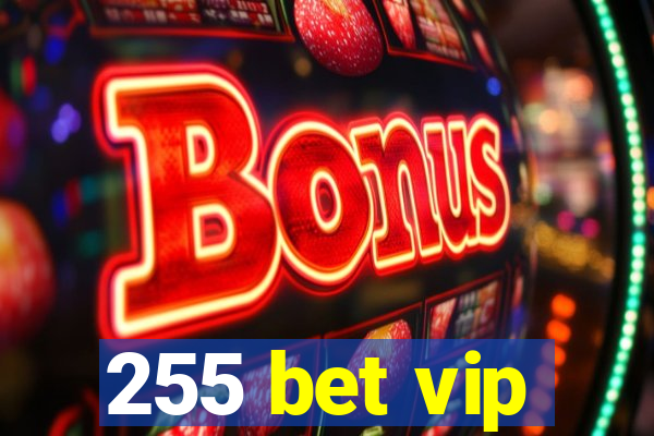 255 bet vip